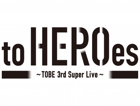 to HEROes ~TOBE 3rd Super Live~